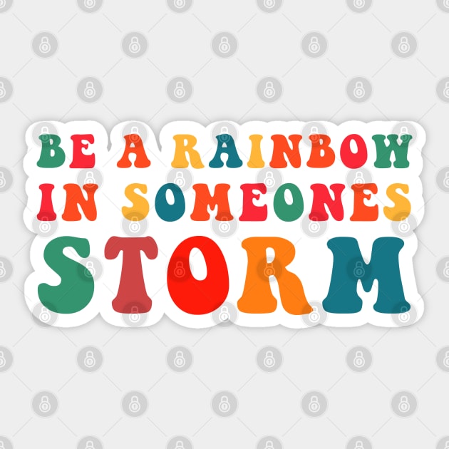 Be A Rainbow In Someone's Storm Sticker by CityNoir